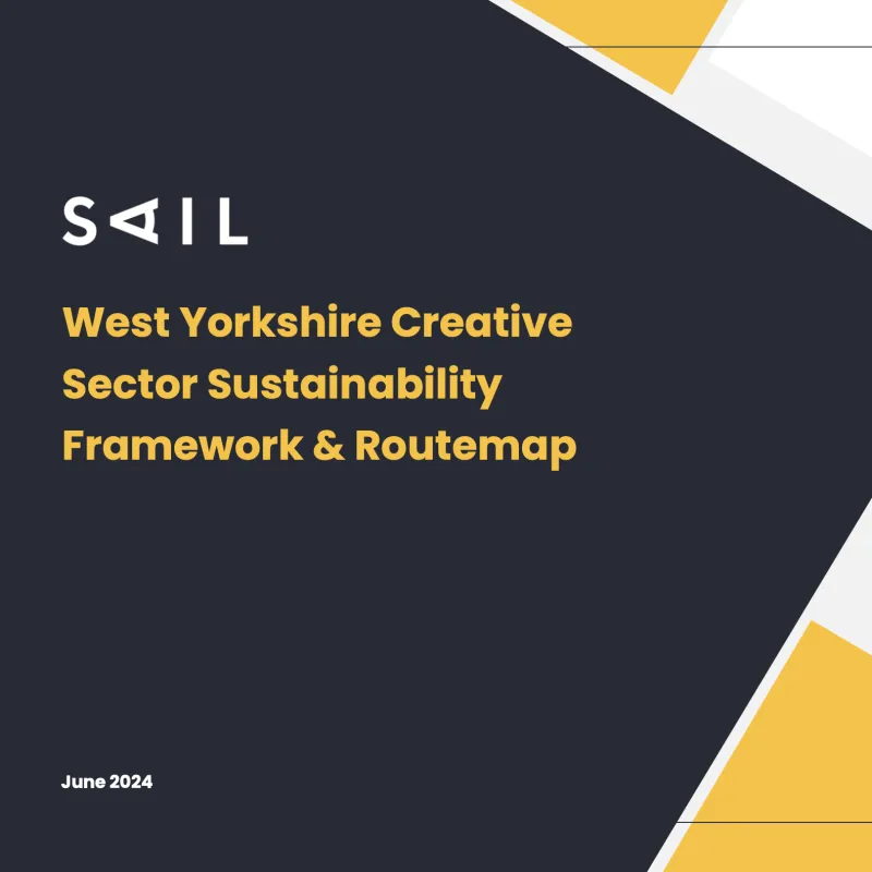 West Yorkshire Creative Sector Sustainability Framework & Routemap